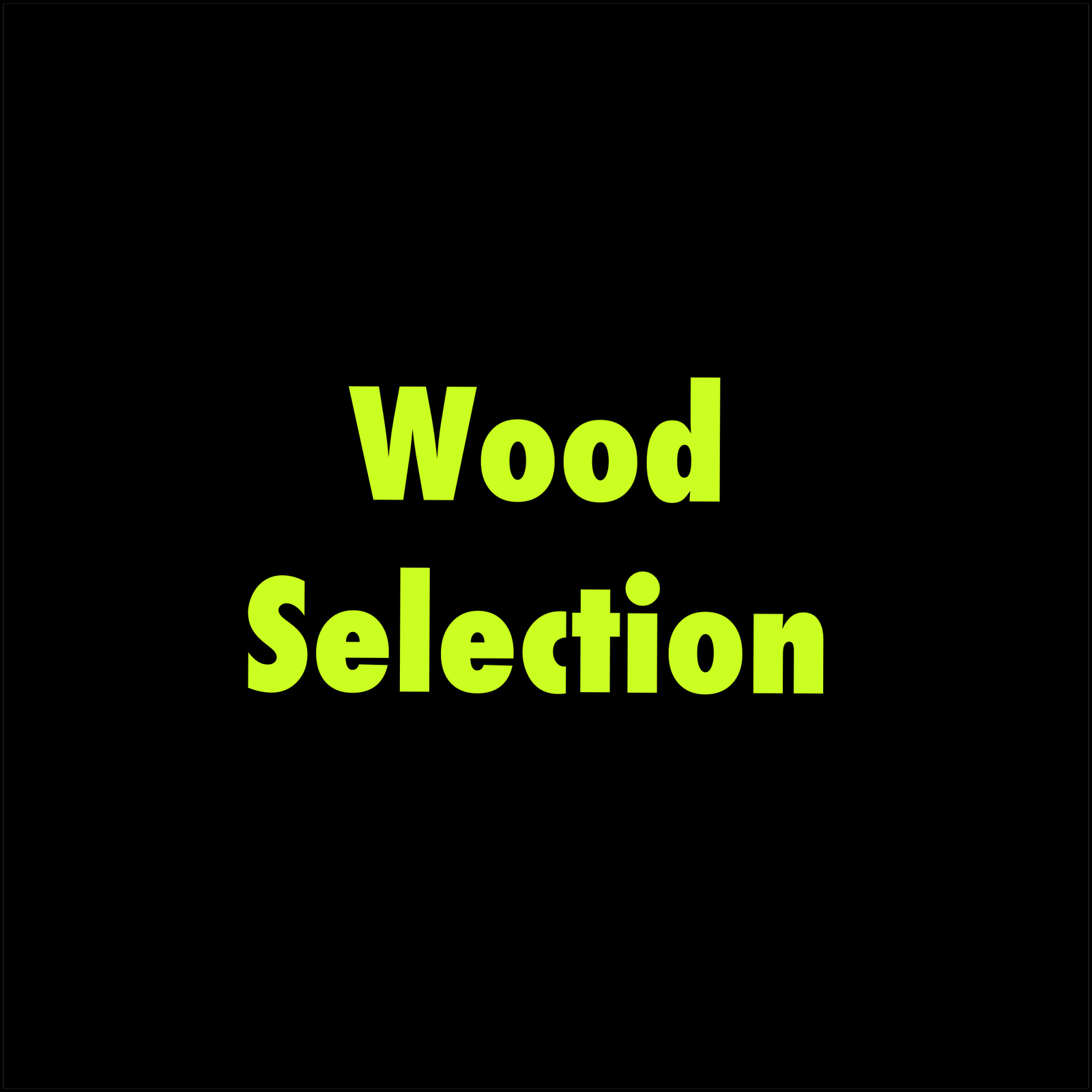 Wood Selection